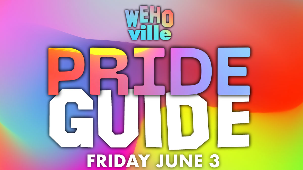 WeHo Pride Your guide to Day One WEHOville